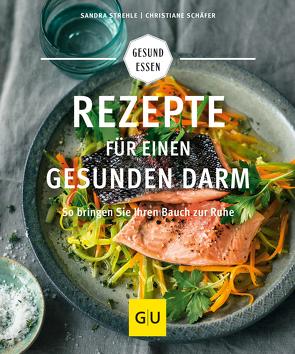 Rezepte für einen gesunden Darm von Schaefer,  Christiane, Strehle,  Sandra