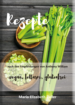 Rezepte nach den Empfehlungen von Anthony William von Zeller,  Maria Elisabeth