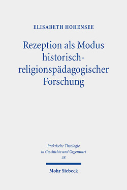Rezeption als Modus historisch-religionspädagogischer Forschung von Hohensee,  Elisabeth