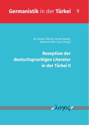 Rezeption der deutschsprachigen Literatur in der Türkei II von Öncü,  Mehmet Tahir, Öztürk,  Ali Osman, Sakallı,  Cemal