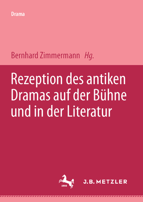 Rezeption des antiken Dramas auf der Bühne und in der Literatur von Zimmermann,  Bernhard