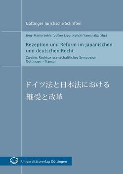 Rezeption und Reform im japanischen und deutschen Recht von Jehle,  Jörg M, Lipp,  Volker, Yamanaka,  Keiichi