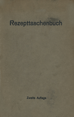Rezepttaschenbuch (nebst Anhang) von Harms,  Ch., Hildebrand,  H., Müller,  Eduard, Otto,  Georg, Rapmund,  Erich, Schenk,  P., Siebert,  C., Strassner,  Horst, Uhlenhuth,  P., Vogt,  H.
