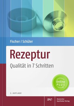 Rezeptur – Qualität in 7 Schritten von Fischer,  Ulrike, Schüler,  Katrin