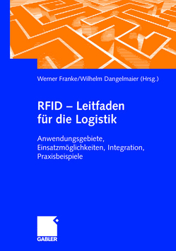RFID – Leitfaden für die Logistik von Dangelmaier,  Wilhelm, Franke,  Werner, Sprenger,  Christian, Wecker,  Frank