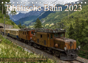 Rhätische Bahn 2023CH-Version (Tischkalender 2023 DIN A5 quer) von Schulthess,  Stefan