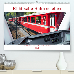 Rhätische Bahn erleben (Premium, hochwertiger DIN A2 Wandkalender 2021, Kunstdruck in Hochglanz) von Riedmiller,  Andreas