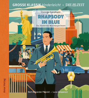 Rhapsody in Blue. Ein modernes Musikexperiment. von Gershwin,  George, Petzold,  Bert Alexander, Surman-Pusz,  Katarzyna, Zamperoni,  Luca