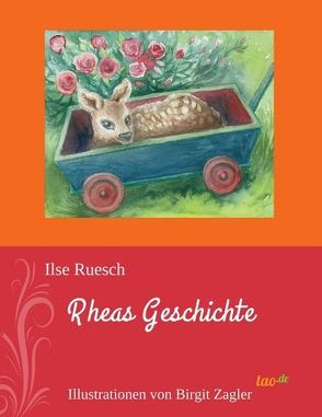 Rheas Geschichte von Ruesch,  Ilse, Zagler,  Birgit