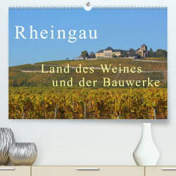 Rheingau – Land des Weines und der Bauwerks (Premium, hochwertiger DIN A2 Wandkalender 2023, Kunstdruck in Hochglanz) von Abele,  Gerald