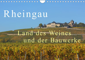 Rheingau – Land des Weines und der Bauwerks (Wandkalender 2022 DIN A4 quer) von Abele,  Gerald