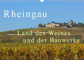 Rheingau – Land des Weines und der Bauwerks (Wandkalender 2023 DIN A3 quer) von Abele,  Gerald