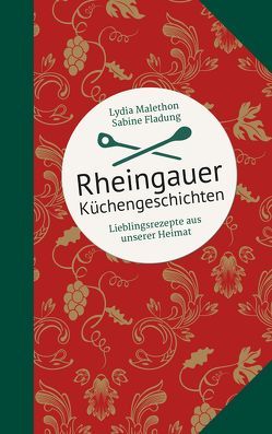 Rheingauer Küchengeschichten von Fladung,  Sabine, Malethon,  Lydia