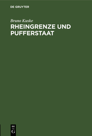 Rheingrenze und Pufferstaat von Kuske,  Bruno
