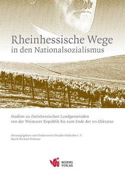 Rheinhessische Wege in den Nationalsozialismus von Kissener,  Michael