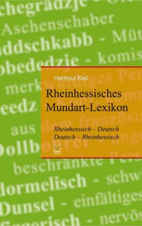 Rheinhessisches Mundart-Lexikon von Gallé,  Volker, Keil,  Hartmut