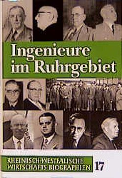 Rheinisch-Westfälische Wirtschaftsbiographien / Ingenieure im Ruhrgebiet von Weber,  Wolfhard