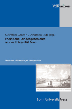 Rheinische Landesgeschichte an der Universität Bonn von Groten,  Manfred, Rutz,  Andreas