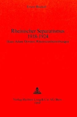 Rheinischer Separatismus 1918-1924 von Bischof,  Erwin