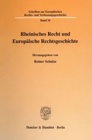 Rheinisches Recht und Europäische Rechtsgeschichte. von Schulze,  Reiner