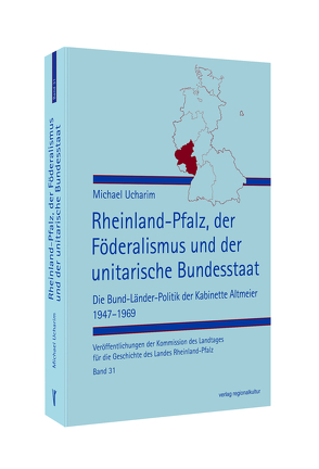 Rheinland-Pfalz, der Föderalismus und der unitarische Bundesstaat von Ucharim,  Michael