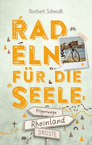 Rheinland – Pilgerwege. Radeln für die Seele von Schmidt,  Norbert