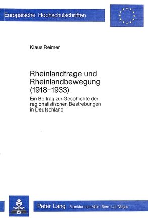 Rheinlandfrage und Rheinlandbewegung (1918-1933) von Reimer,  Klaus