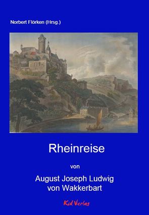 Rheinreise von Norbert,  Flörken, von Wackerbarth,  August Joseph Ludwig