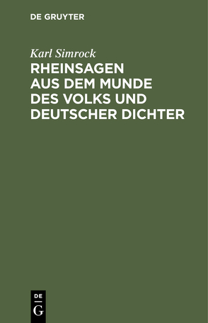 Rheinsagen aus dem Munde des Volks und deutscher Dichter von Simrock,  Karl
