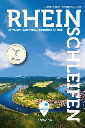 Rheinschleifen – Offizieller Wanderführer. 21 neue Premium-Rundwege an Rheinsteig und Rheinburgenweg von Poller,  Ulrike, Schoellkopf,  Uwe, Todt,  Wolfgang