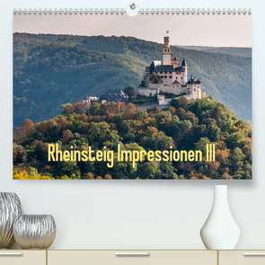 Rheinsteig Impressionen III (Premium, hochwertiger DIN A2 Wandkalender 2021, Kunstdruck in Hochglanz) von Hess,  Erhard