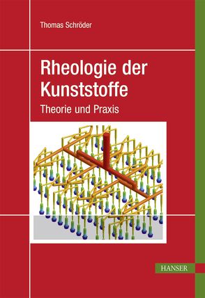 Rheologie der Kunststoffe von Schroeder,  Thomas