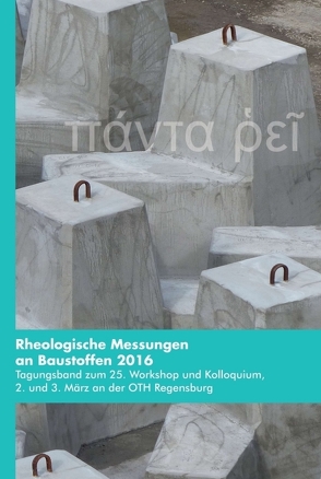 Rheologische Messungen an Baustoffen 2016 von Greim,  Markus, Kusterle,  Wolfgang, Teubert,  Oliver