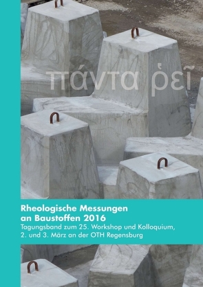 Rheologische Messungen an Baustoffen 2016 von Greim,  Markus, Kusterle,  Wolfgang, Teubert,  Oliver
