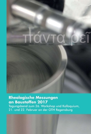 Rheologische Messungen an Baustoffen 2017 von Greim,  Markus, Kusterle,  Wolfgang, Teubert,  Oliver