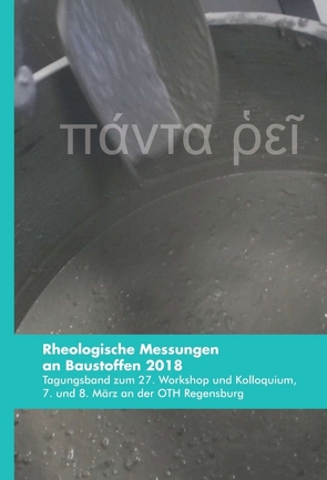 Rheologische Messungen an Baustoffen 2018 von Greim,  Markus, Kusterle,  Wolfgang, Teubert,  Oliver