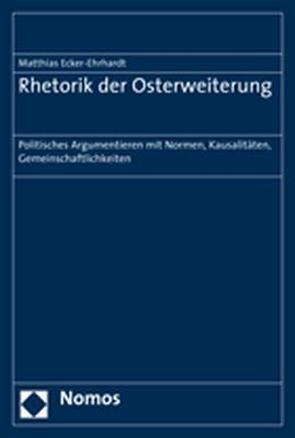 Rhetorik der Osterweiterung von Ecker-Ehrhardt,  Matthias