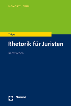 Rhetorik für Juristen von Tröger,  Thilo