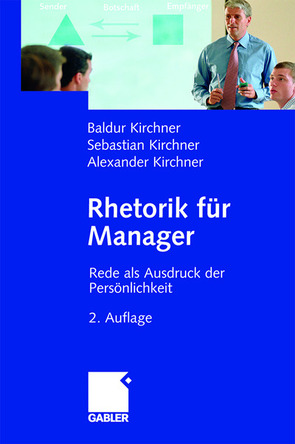 Rhetorik für Manager von Kirchner,  Alexander, Kirchner,  Baldur