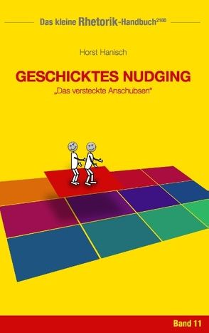 Rhetorik-Handbuch 2100 – Geschicktes Nudging von Hanisch,  Horst