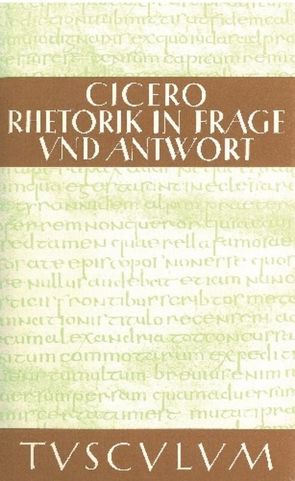 Rhetorik in Frage und Antwort / Partitiones oratoriae von Bayer,  Gertrud, Bayer,  Karl, Cicero,  Marcus Tullius