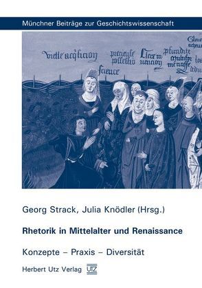 Rhetorik in Mittelalter und Renaissance von Knödler,  Julia, Strack,  Georg