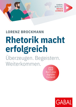 Rhetorik macht erfolgreich von Brockmann,  Lorenz