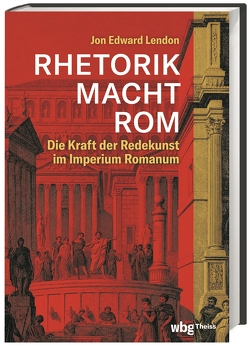 RHETORIK MACHT ROM von Brodersen,  Kai, Lendon,  Jon
