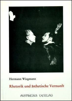 Rhetorik und ästhetische Vernunft von Wiegmann,  Hermann