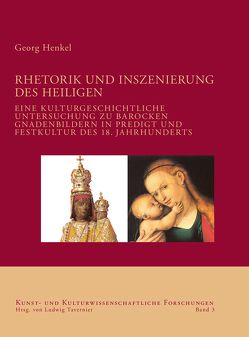 Rhetorik und Inszenierung des Heiligen von Henkel,  Georg