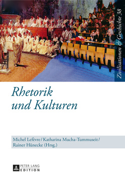 Rhetorik und Kulturen von Hünecke,  Rainer, Lefèvre,  Michel, Mucha-Tummuseit,  Katharina