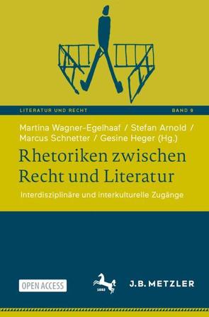 Rhetoriken zwischen Recht und Literatur von Arnold,  Stefan, Heger,  Gesine, Schnetter,  Marcus, Wagner-Egelhaaf,  Martina