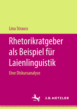 Rhetorikratgeber als Beispiel für Laienlinguistik von Strauss,  Lina