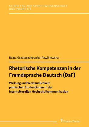 Rhetorische Kompetenzen in der Fremdsprache Deutsch (DaF) von Grzeszczakowska-Pawlikowska,  Beata